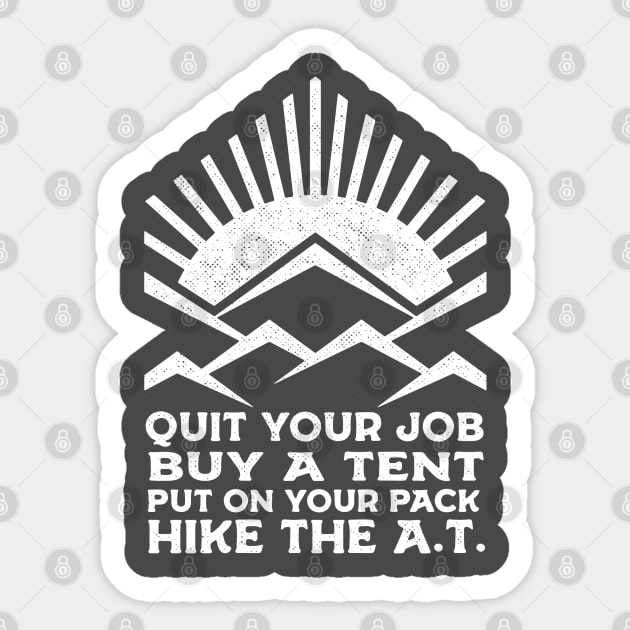 QUIT YOUR JOB, HIKE THE A.T. Sticker by Camp Happy Hour